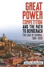 Cover: Great Power Competition and the Path to Democracy - Boydell & Brewer