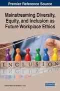 Cover: Mainstreaming Diversity, Equity, and Inclusion as Future Workplace Ethics - IGI Global