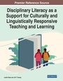Cover: Disciplinary Literacy as a Support for Culturally and Linguistically Responsive Teaching and Learning - Information Science Reference