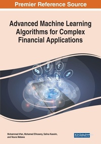 Enlarge image Cover: Advanced Machine Learning Algorithms for Complex Financial Applications - Engineering Science Reference