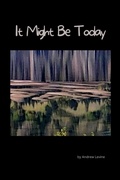Cover: It Might Be Today - Lulu.com