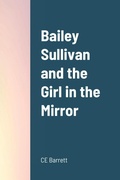 Cover: Bailey Sullivan and the Girl in the Mirror - Lulu.com