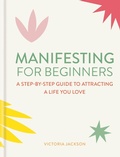 Cover: Manifesting for Beginners: Nine Steps to Attracting a Life You Love - Aster