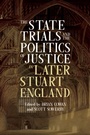Cover: The State Trials and the Politics of Justice in Later Stuart England - De Gruyter