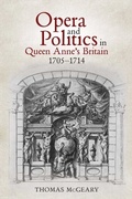 Cover: Opera and Politics in Queen Anne's Britain, 1705-1714 - De Gruyter