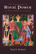 Cover: Foundations of Royal Power in Early Medieval Germany - Boydell & Brewer Ltd