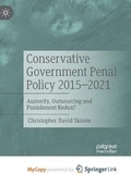 Cover: Conservative Government Penal Policy 2015-2021 - Springer