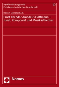 Abbildung von: Ernst Theodor Amadeus Hoffmann - Jurist, Komponist und Musikästhetiker - Nomos