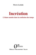 Cover: Incr&eacute;ation L'islam sunnite dans la confusion des temps - EDITIONS ORIZONS