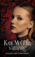 Cover: Katie Comes Undone (Katie McGuire, Vampire, #1) - Katie McGuire, Vampire