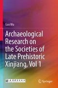 Cover: Archaeological Research on the Societies of Late Prehistoric Xinjiang, Vol 1 - Springer