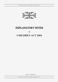 Abbildung von: Explanatory Notes to Children Act 2004 - GRANGIS LLC