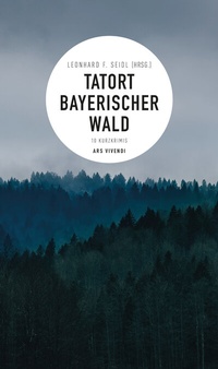 Abbildung von: Tatort Bayerischer Wald - ars vivendi