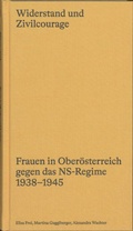 Cover: Widerstand und Zivilcourage - Ober&ouml;sterreichisches Landesarchiv