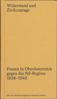 Enlarge image Cover: Widerstand und Zivilcourage - Oberösterreichisches Landesarchiv