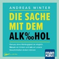 Bild: Die Sache mit dem Alkohol. H&ouml;rbuch mit Audio-Coaching - Mankau Verlag