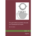 Cover: Die sp&auml;t-fr&uuml;hbronzezeitliche Keramik von Yassıh&ouml;y&uuml;k bei Kırsehir - Zaphon