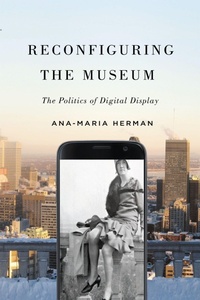 Bild vergrößern Bild: Reconfiguring the Museum - McGill-Queen's University Press
