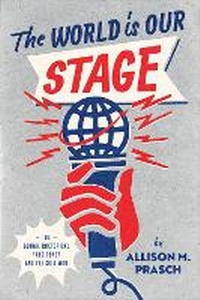 Enlarge image Cover: The World Is Our Stage - University of Chicago Press