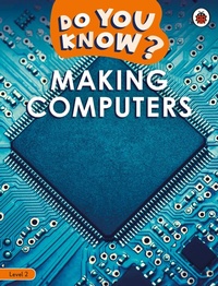 Enlarge image Cover: Do You Know? Level 2 - Making Computers - Ladybird