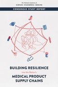 Cover: Building Resilience into the Nation's Medical Product Supply Chains - National Academies Press