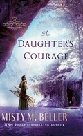 Cover: Daughter's Courage - Bethany House Publishers