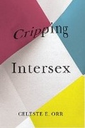 Cover: Cripping Intersex - University of British Columbia Press
