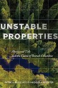 Cover: Unstable Properties - University of British Columbia Press