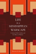 Cover: Life in a Mississippian Warscape - The University of Alabama Press