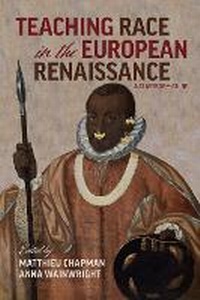 Enlarge image Cover: Teaching Race in the European Renaissance: A Cla - A Classroom Guide - Arizona Center for Medieval & Renaissance Studies,US