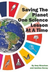 Enlarge image Cover: Saving The Planet One Science Lesson at a Time - Association for Science Education