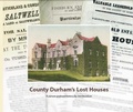 Cover: County Durham's Lost Houses - Wagtail Press