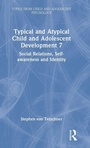 Cover: Typical and Atypical Child and Adolescent Development 7 Social Relations, Self-awareness and Identity - Routledge