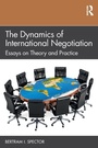 Cover: The Dynamics of International Negotiation - Routledge