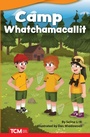 Cover: Camp Whatchamacallit - Teacher Created Materials, Inc