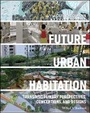 Cover: Future Urban Habitation - Transdisciplinary Perspectives, Conceptions, and Designs - Wiley