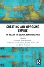 Cover: Creating and Opposing Empire - Routledge