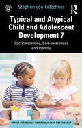 Cover: Typical and Atypical Child and Adolescent Development 7 Social Relations, Self-awareness and Identity - Routledge