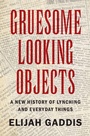 Cover: Gruesome Looking Objects - Cambridge University Press