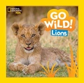 Cover: Go Wild! Lions - National Geographic Kids