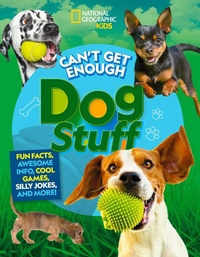 Abbildung von: Can't Get Enough Dog Stuff - National Geographic Kids