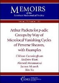 Cover: Arthur Packets for $p$-adic Groups by Way of Microlocal Vanishing Cycles of Perverse Sheaves, with Examples - American Mathematical Society