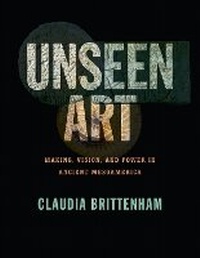 Enlarge image Cover: Unseen Art - University of Texas Press