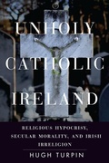 Cover: Unholy Catholic Ireland - Stanford University Press