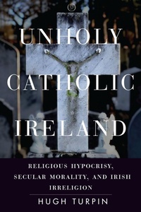 Enlarge image Cover: Unholy Catholic Ireland - Stanford University Press