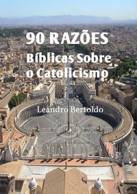 Abbildung von: 90 Razões Bíblicas Sobre o Catolicismo - Bibliomundi