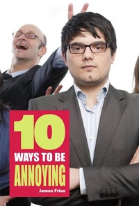 Enlarge image Cover: 10 Ways to be annoying - Bibliomundi