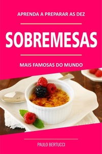 Abbildung von: Aprenda a preparar as 10 sobremesas mais famosas do mundo - Bibliomundi