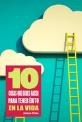 Cover: 10 Cosas que debes hacer para tener &eacute;xito en la vida - Bibliomundi