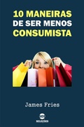 Cover: 10 Maneiras de ser menos consumista - Bibliomundi